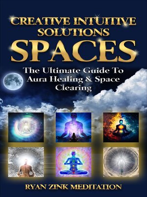 cover image of Creative Intuitive Solutions Spaces Ryan Zink Meditation